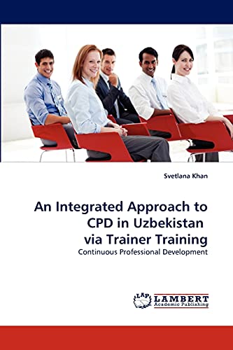 An Integrated Approach to CPD in Uzbekistan via Trainer Training: Continuous Professional Development