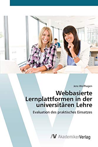 Webbasierte Lernplattformen in der universitären Lehre: Evaluation des praktisches Einsatzes
