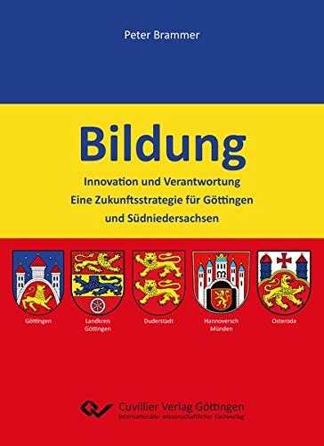 Bildung: Innovation und Verantwortung. Eine Zukunftsstrategie für Göttingen und Südniedersachsen