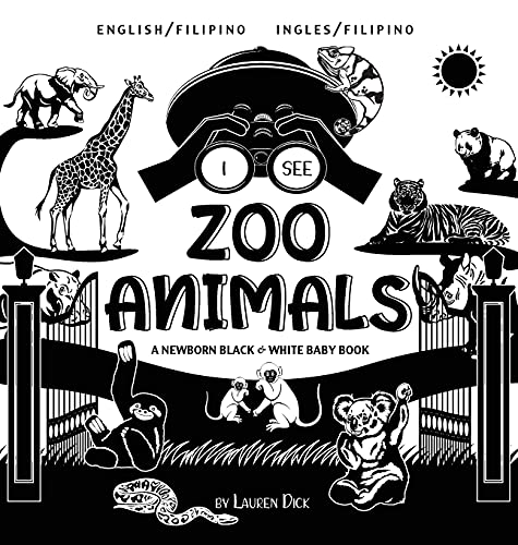 I See Zoo Animals: Bilingual (English / Filipino) (Ingles / Filipino) A Newborn Black & White Baby Book (High-Contrast Design & Patterns) (Panda, ... Chameleon, Shark, Dolphin, Turtle, Penguin, P