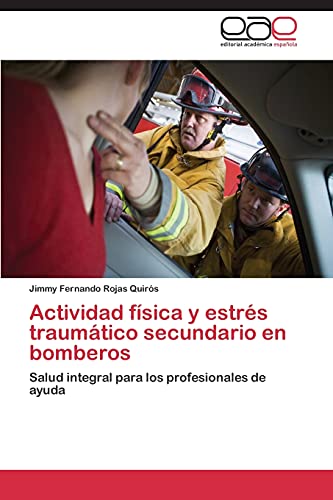 Actividad física y estrés traumático secundario en bomberos: Salud integral para los profesionales de ayuda