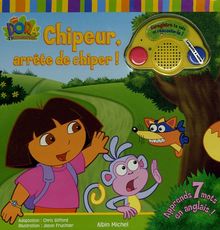 Chipeur, arrête de chiper ! : Dora l'exploratrice : livre enregistreur
