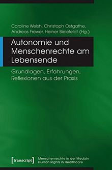 Autonomie und Menschenrechte am Lebensende: Grundlagen, Erfahrungen, Reflexionen aus der Praxis