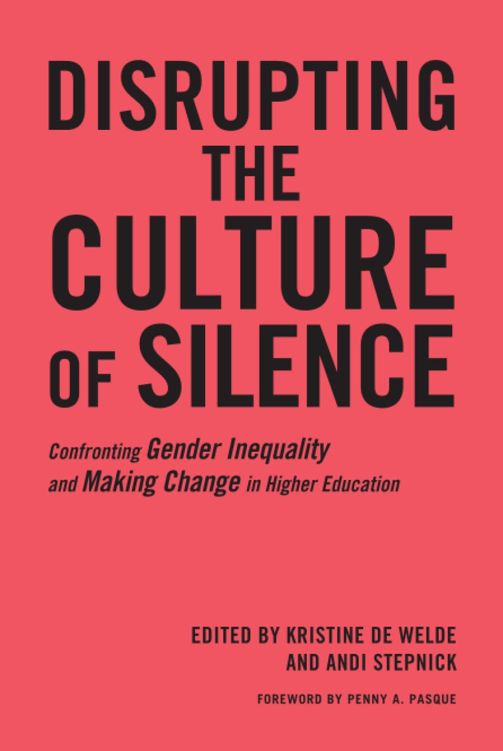 Disrupting the Culture of Silence: Confronting Gender Inequality and Making Change in Higher Education