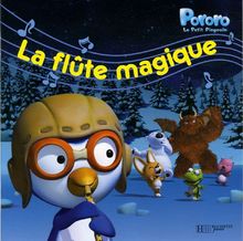 Pororo, le petit pingouin. Vol. 2005. La flûte magique