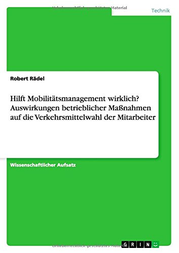 Hilft Mobilitätsmanagement wirklich? Auswirkungen betrieblicher Maßnahmen auf die Verkehrsmittelwahl der Mitarbeiter
