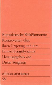 Kapitalistische Weltökonomie. Kontroversen über ihren Ursprung und ihre Entwicklungsdynamik.