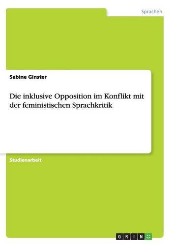 Die inklusive Opposition im Konflikt mit der feministischen Sprachkritik