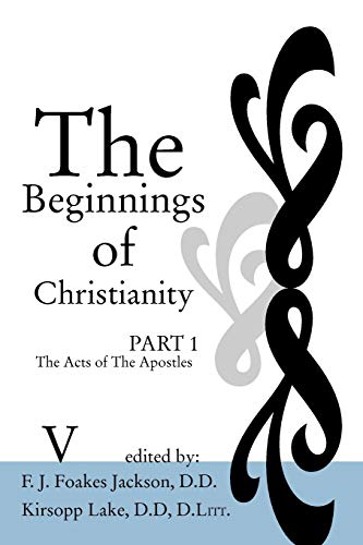 The Beginnings of Christianity: The Acts of the Apostles: Volume V: Additional Notes to the Commentary