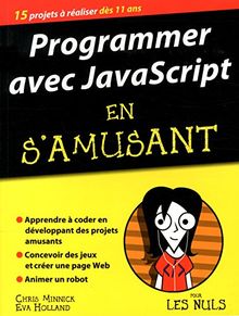 Programmer avec JavaScript en s'amusant : 15 projets à réaliser dès 11 ans