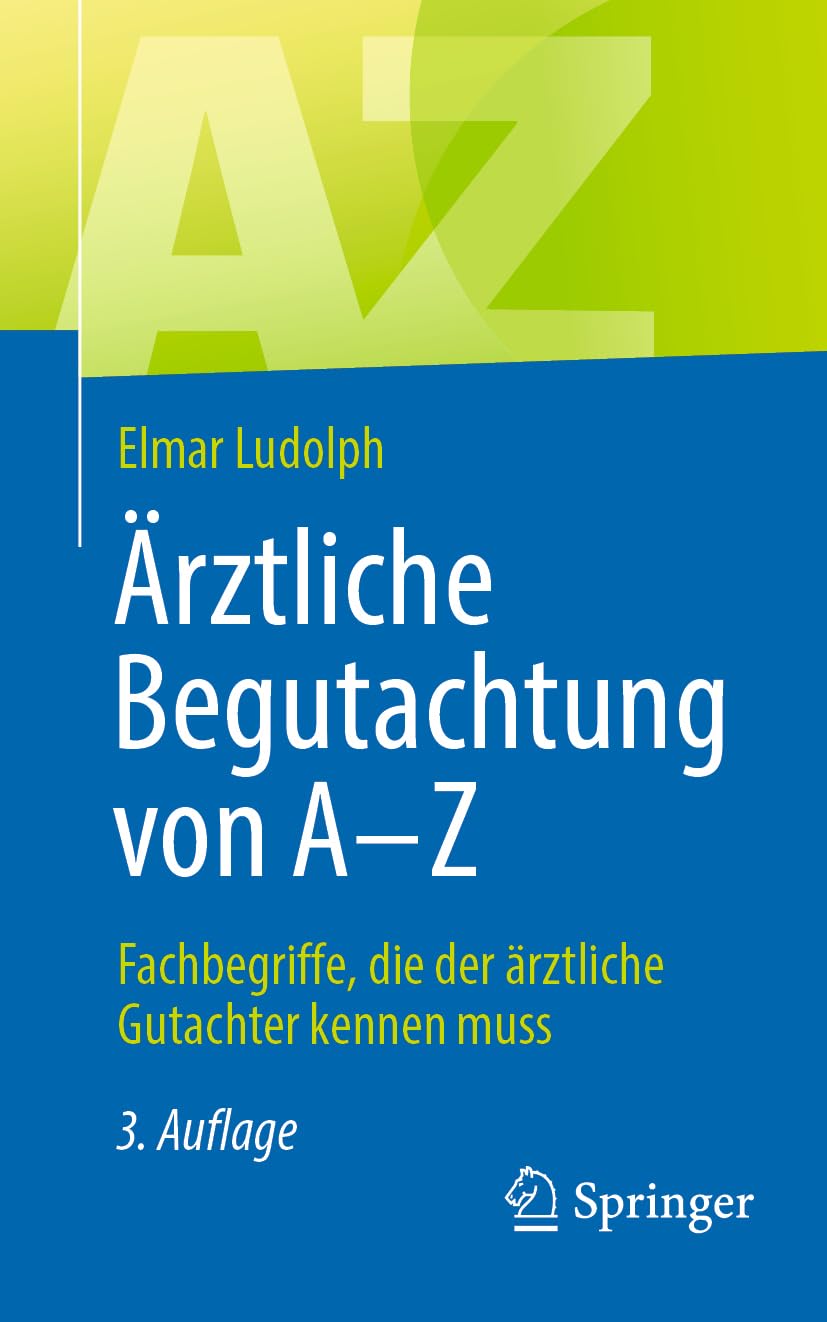 Ärztliche Begutachtung von A - Z: Fachbegriffe, die der ärztliche Gutachter kennen muss