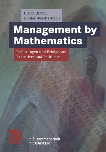 Management by Mathematics: Erfahrungen und Erfolge von Executives und Politikern (German Edition)