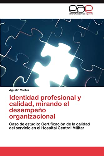Identidad profesional y calidad, mirando el desempeño organizacional: Caso de estudio: Certificación de la calidad del servicio en el Hospital Central Militar