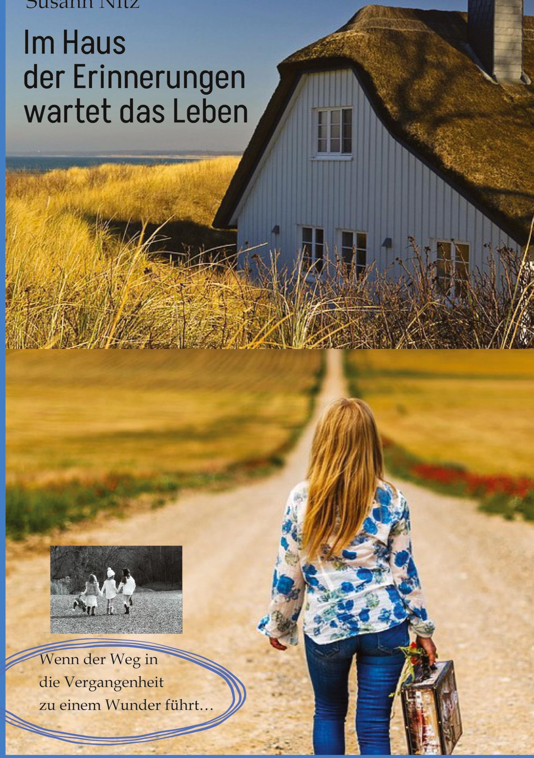 Im Haus der Erinnerungen wartet das Leben: Eine bewegende Geschichte über die Kraft der Vergebung und des Glaubens; ein berührender Ostseeroman voller Spannung, Emotionen und Meerfeeling