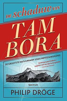 De schaduw van Tambora: de grootste natuurramp sinds mensenheugenis