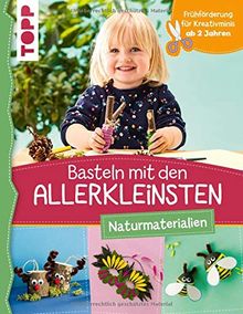 Basteln mit den Allerkleinsten Naturmaterialien: Frühförderung für Kreativminis ab 2 Jahren