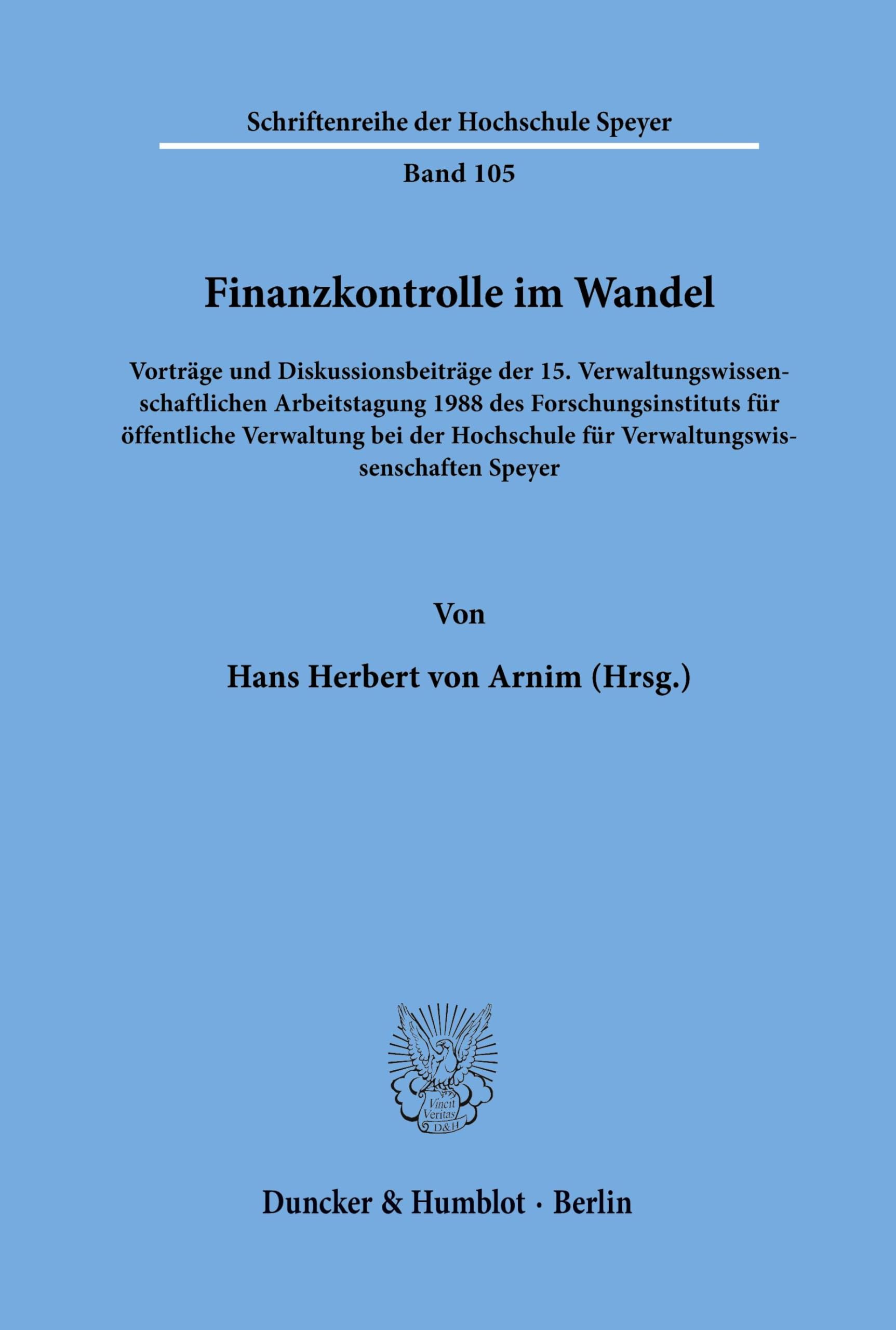Finanzkontrolle im Wandel.: Vorträge und Diskussionsbeiträge der 15. Verwaltungswissenschaftlichen Arbeitstagung 1988 des Forschungsinstituts für ... (Schriftenreihe der Hochschule Speyer)