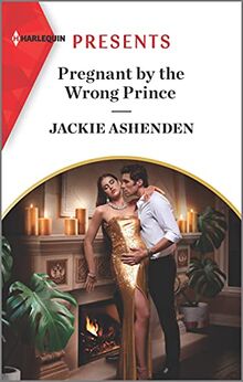 Pregnant by the Wrong Prince: An Uplifting International Romance (Pregnant Princesses, 2)