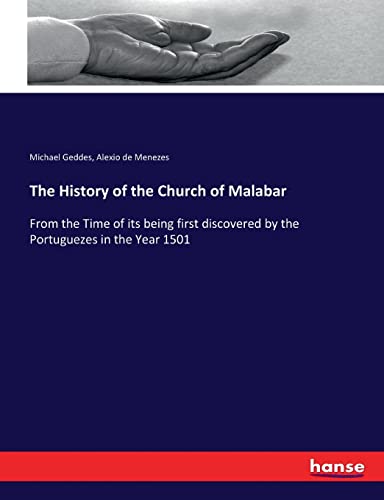 The History of the Church of Malabar: From the Time of its being first discovered by the Portuguezes in the Year 1501