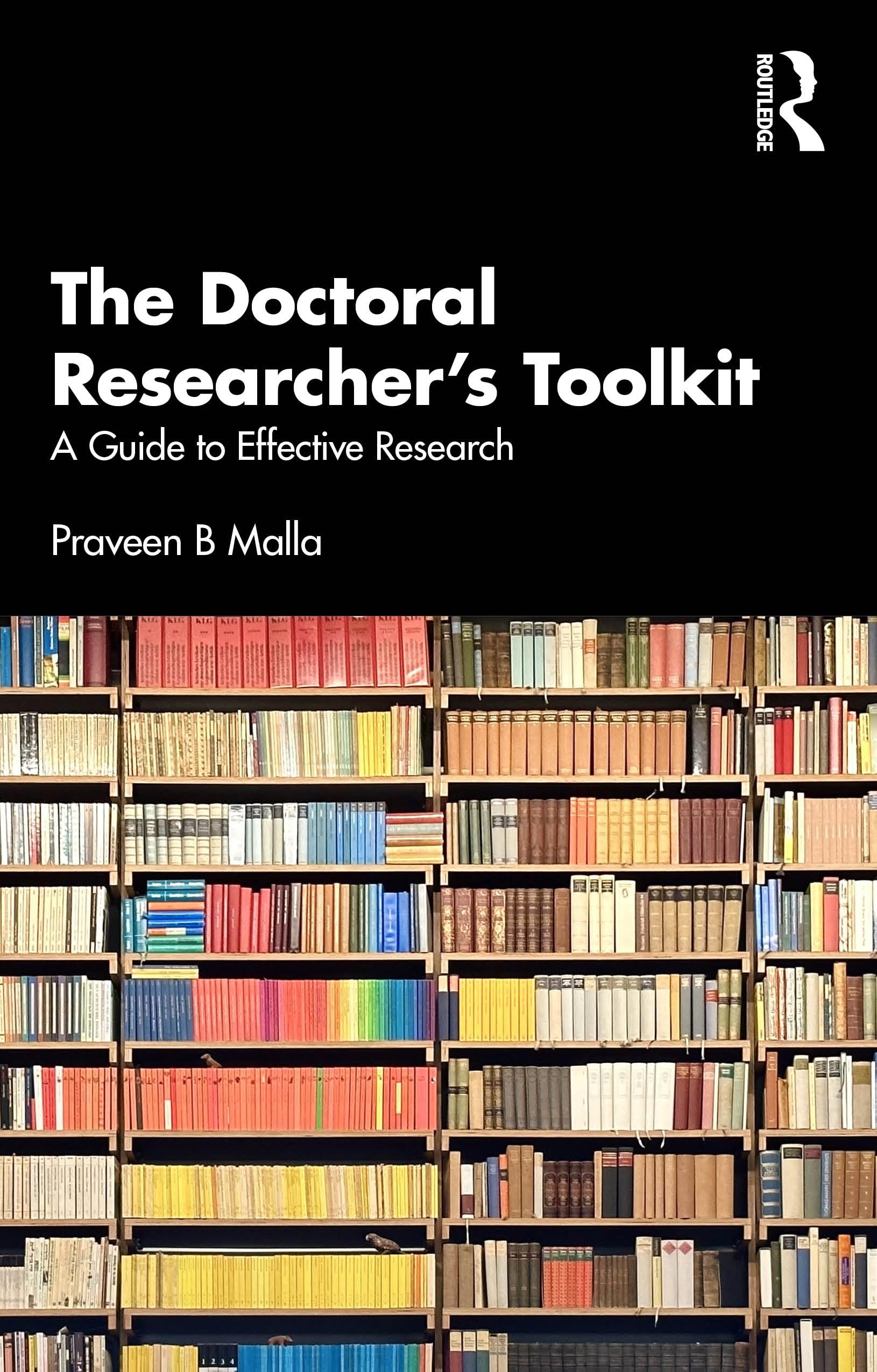 The Doctoral Researcher's Toolkit: A Guide to Effective Research