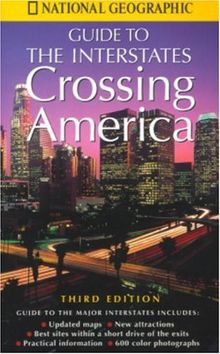 Crossing America: National Geographic's Guide to the Interstates