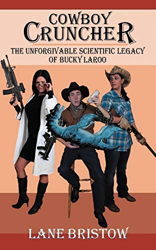 Cowboy Cruncher: The Unforgivable Scientific Legacy of Bucky Laroo