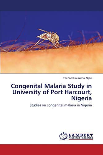 Congenital Malaria Study in University of Port Harcourt, Nigeria: Studies on congenital malaria in Nigeria