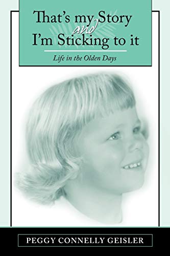That's My Story And I'm Sticking To It: Life In The Olden Days