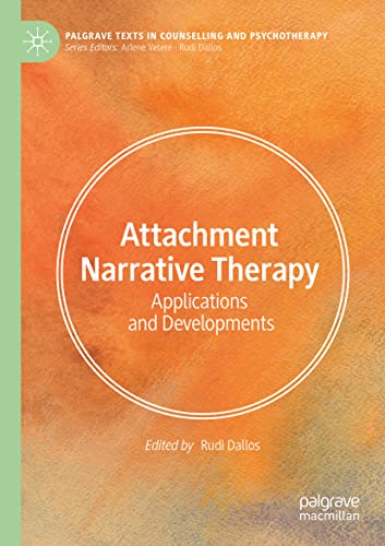 Attachment Narrative Therapy: Applications and Developments (Palgrave Texts in Counselling and Psychotherapy)