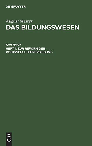 Zur Reform der Volksschullehrerbildung: Zwei Vorschläge zur Schulreform (August Messer: Das Bildungswesen)