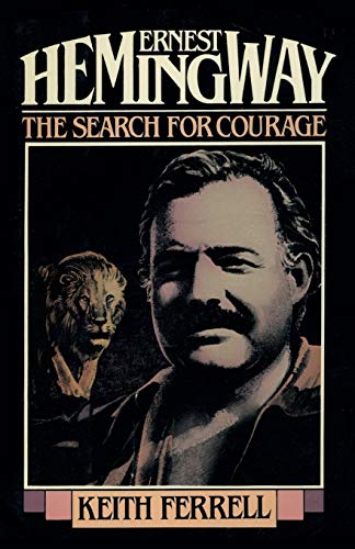 Ernest Hemingway: The Search for Courage
