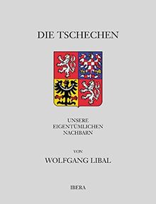 Die Tschechen: Unsere eigentümlichen Nachbarn