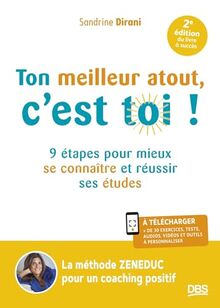 Ton meilleur atout, c'est toi ! : 9 étapes pour mieux se connaître et réussir ses études