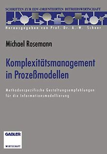 Komplexitätsmanagement in Prozeßmodellen: Methodenspezifische Gestaltungsempfehlungen für die Informationsmodellierung (Schriften zur EDV-orientierten Betriebswirtschaft)