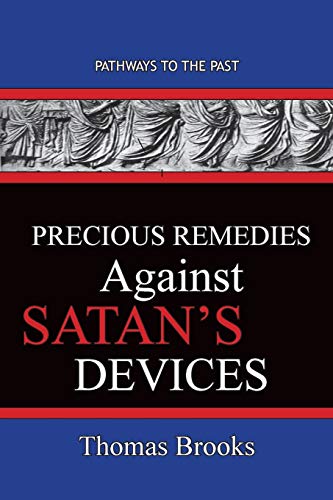 Thomas Brooks Precious Remedies Against Satan's Devices, Pathways To The Past