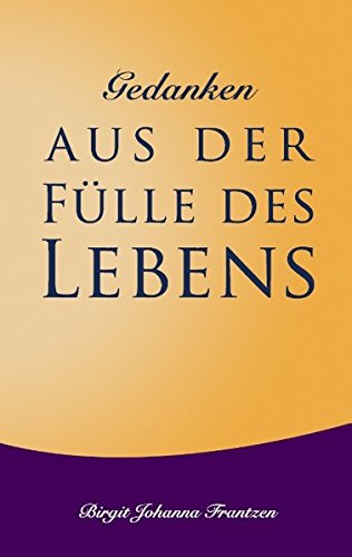 Gedanken aus der Fülle des Lebens