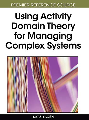 Using Activity Domain Theory for Managing Complex Systems (Premier Reference Source)