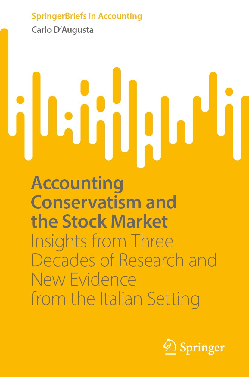 Accounting Conservatism and the Stock Market: Insights from Three Decades of Research and New Evidence from the Italian Setting (SpringerBriefs in Accounting)