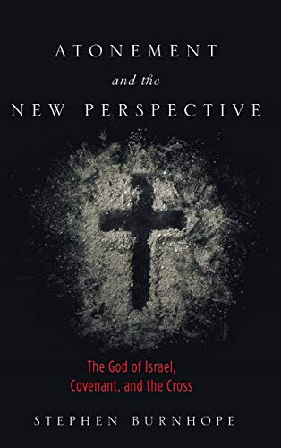 Atonement and the New Perspective: The God of Israel, Covenant, and the Cross