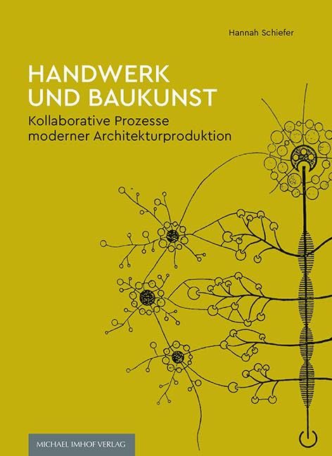 Handwerk und Baukunst: Kollaborative Prozesse moderner Architekturproduktion (Studien zur internationalen Architektur- und Kunstgeschichte)