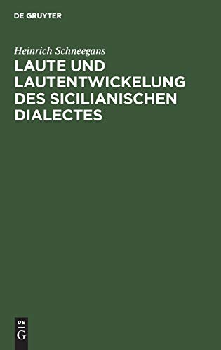Laute und Lautentwickelung des sicilianischen Dialectes: Nebst einer Mundartenkarte und aus dem Volksmunde gesammelten Sprachproben