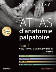 1: Atlas D'anatomie Palpatoire: Cou, Tronc, Membre Supérieur