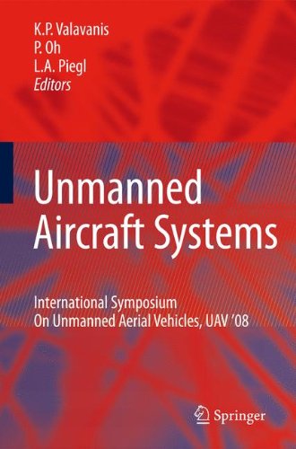Unmanned Aircraft Systems: International Symposium On Unmanned Aerial Vehicles, UAV'08