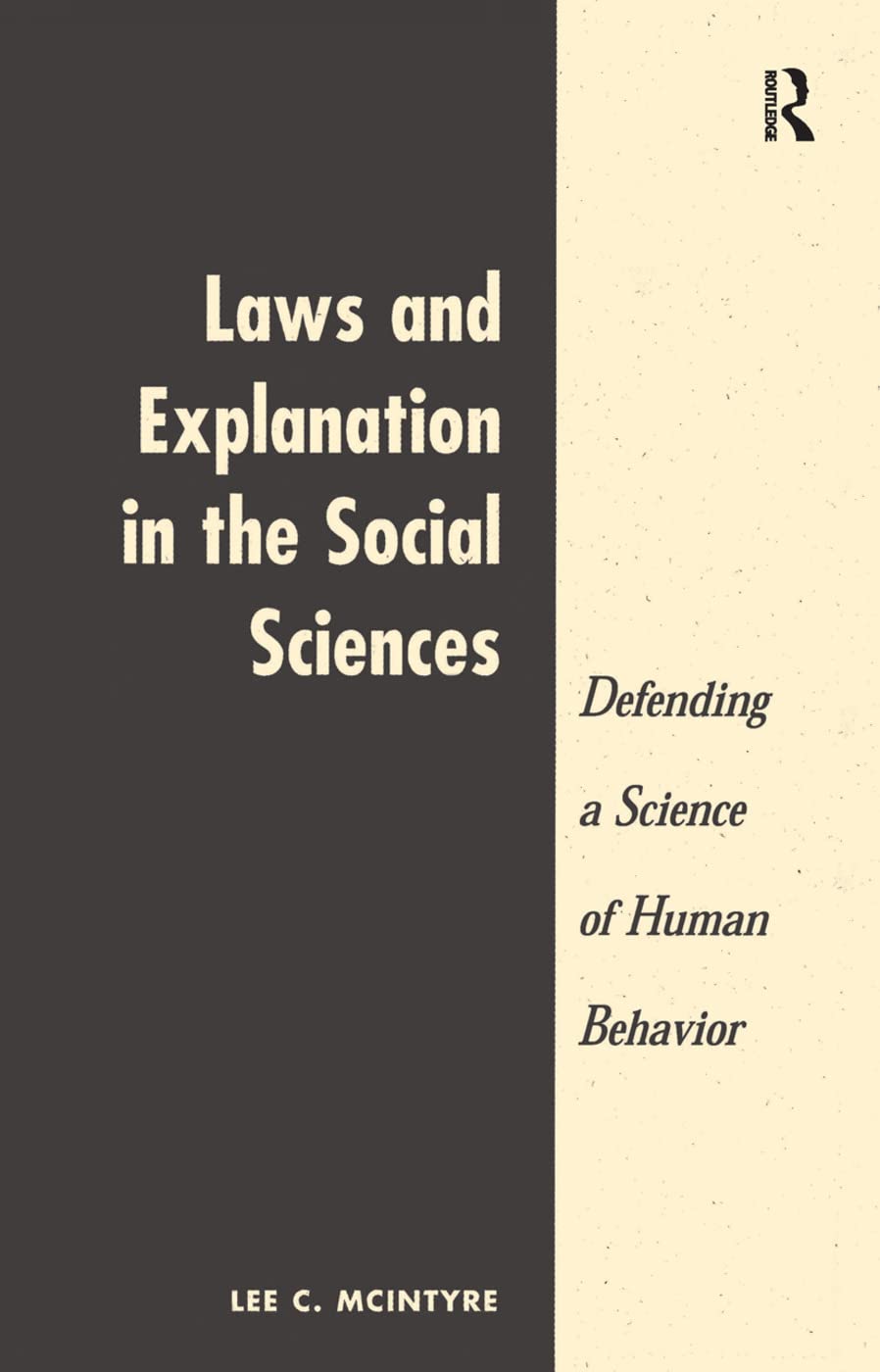 Laws And Explanation In The Social Sciences: Defending a Science of Human Behavior