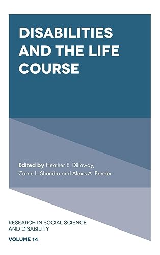 Disabilities and the Life Course (Research in Social Science and Disability, 14)