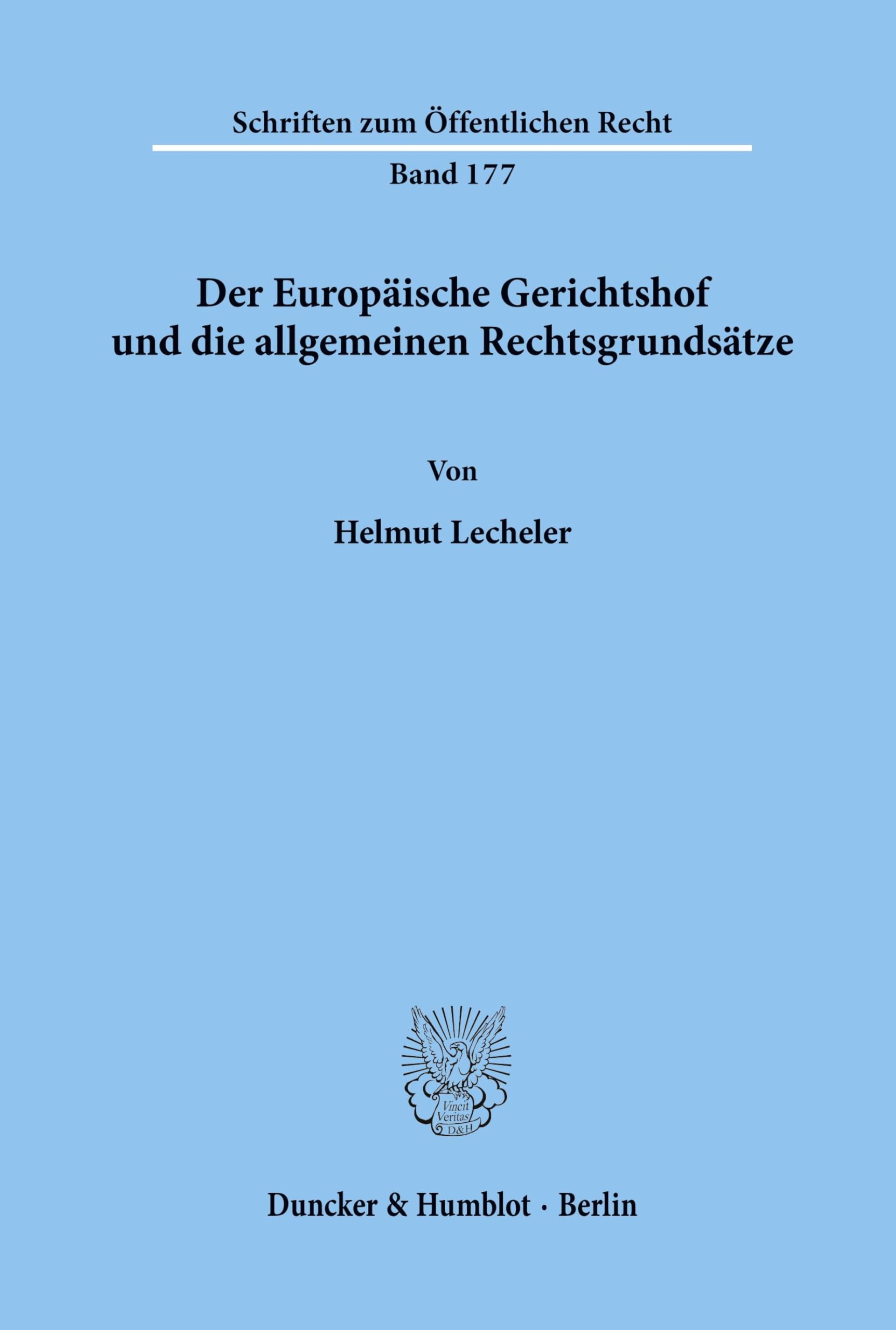 Der Europäische Gerichtshof und die allgemeinen Rechtsgrundsätze. (Schriften zum Öffentlichen Recht; SÖR 177)