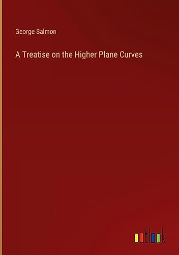 A Treatise on the Higher Plane Curves