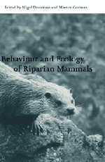 Behaviour and Ecology of Riparian Mammals (Symposia of the Zoological Society of London, Band 71)