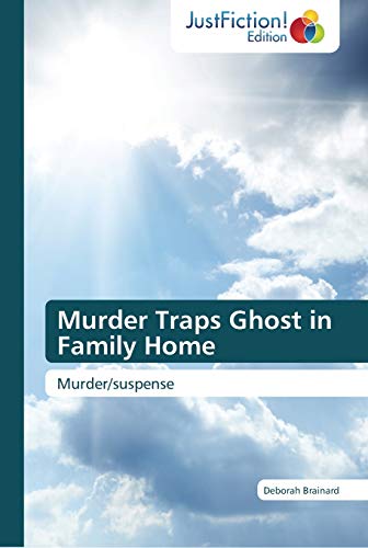 Murder Traps Ghost in Family Home: Murder/suspense