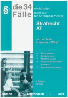 Die 34 wichtigsten Fälle zum Strafrecht AT